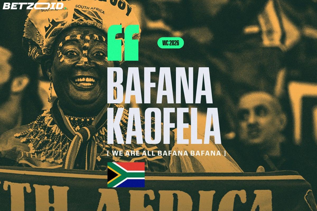 Bafana Kaofela: How South Africa Fell Back in Love With Bafana Bafana Ahead of 2026.