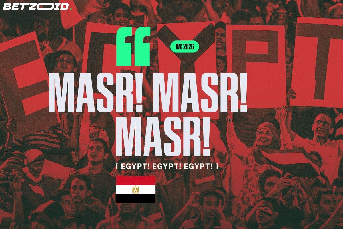 Egypt at World Cup 2026: What 'Masr! Masr! Masr!' Says About a Nation's Football Soul.