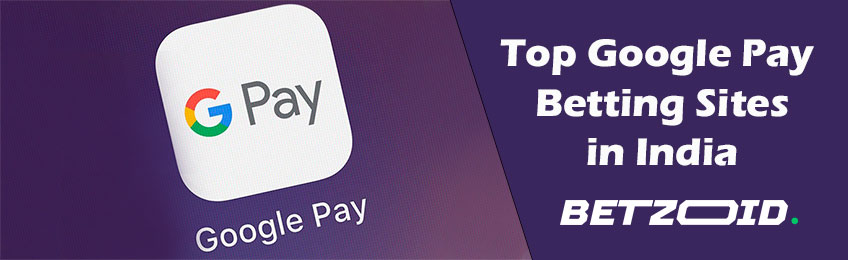 Google Pay Betting Sites in India - Betzoid.