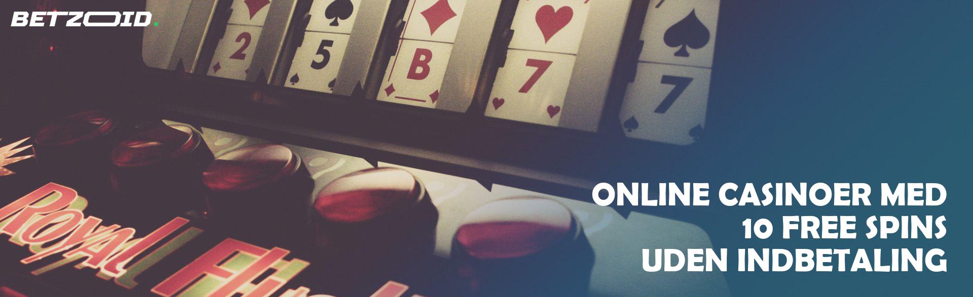 Online Casinoer med 10 Free Spins uden Indbetaling.