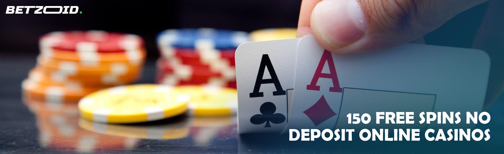 150 Free Spins No Deposit Online Casinos.