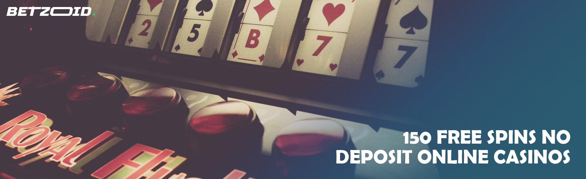 150 Free Spins No Deposit Online Casinos.