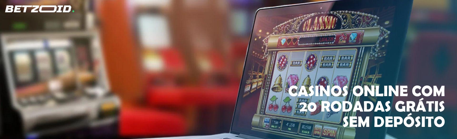 Casinos Online com 20 Rodadas Grátis sem Depósito.