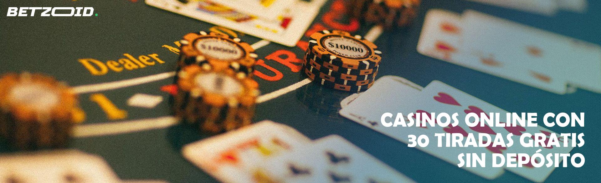 Casinos Online con 30 Tiradas Gratis sin Depósito.