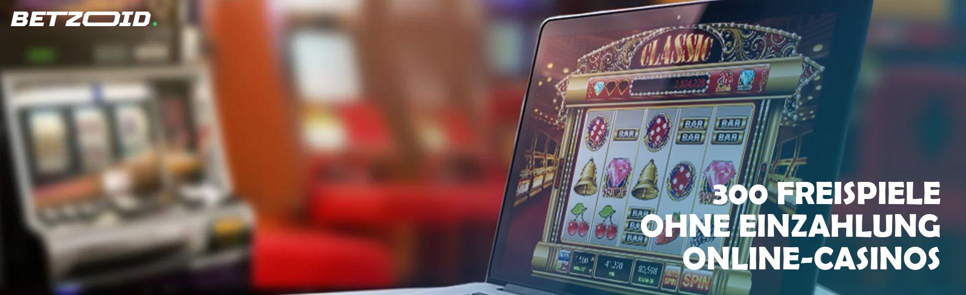 300 Freispiele ohne Einzahlung Online-Casinos.