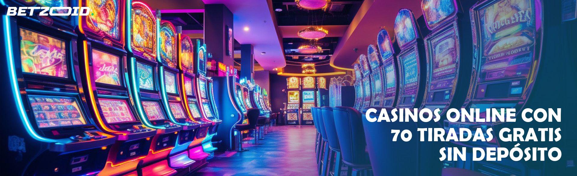 Casinos Online con 70 Tiradas Gratis sin Depósito.