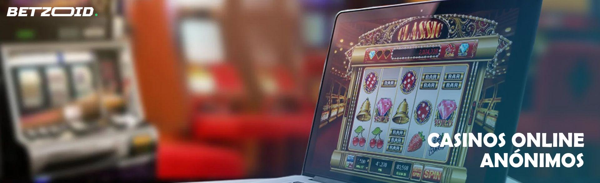 Casinos Online Anónimos.