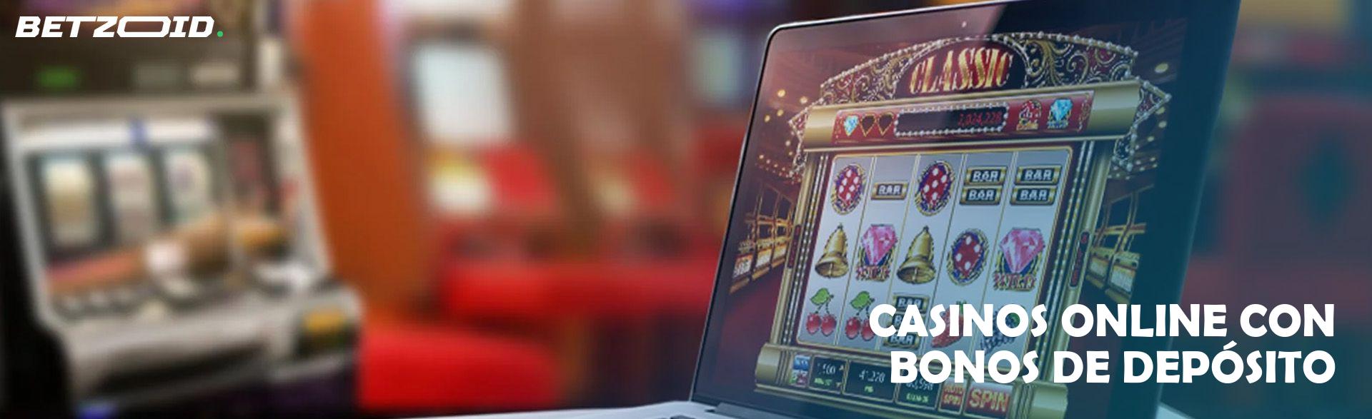 Casinos Online con Bonos de Depósito.