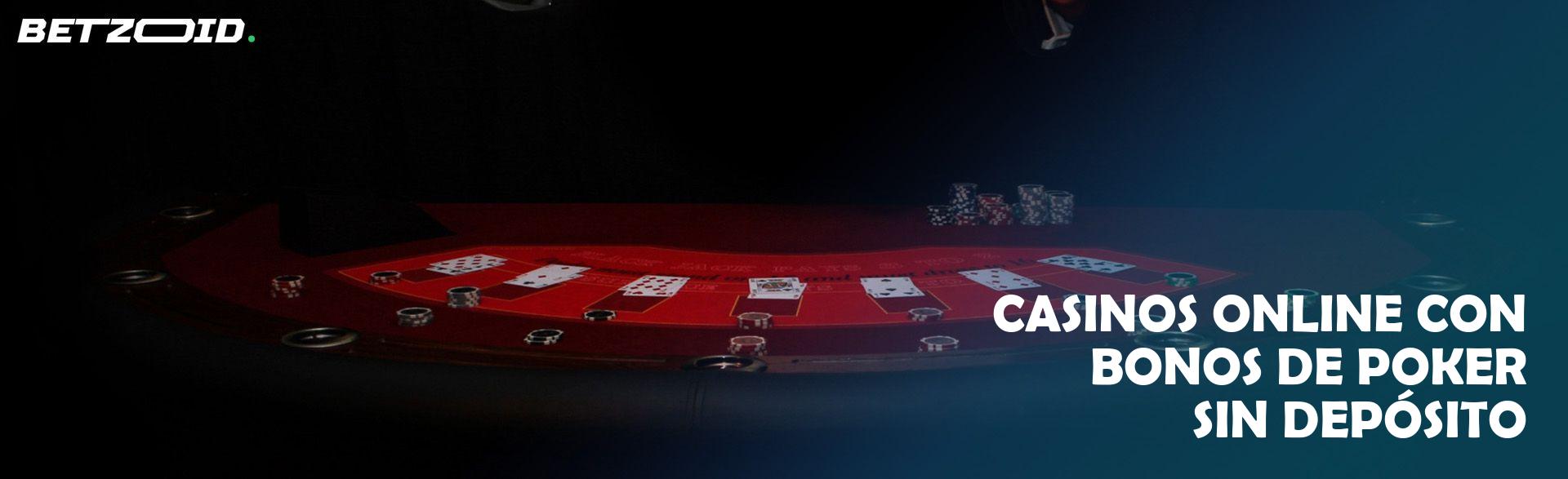 Casinos Online con Bonos de Poker sin Depósito.