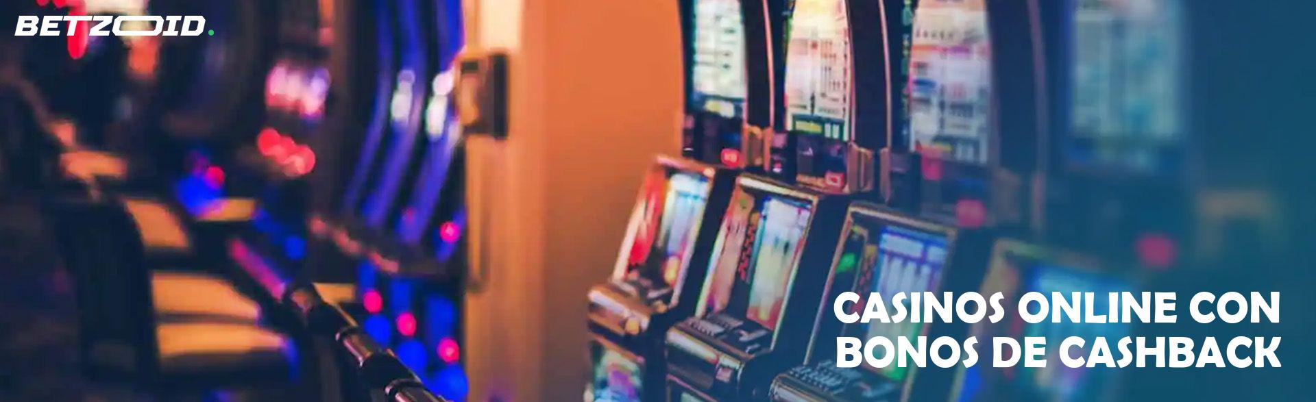 Casinos Online con Bonos de Cashback.