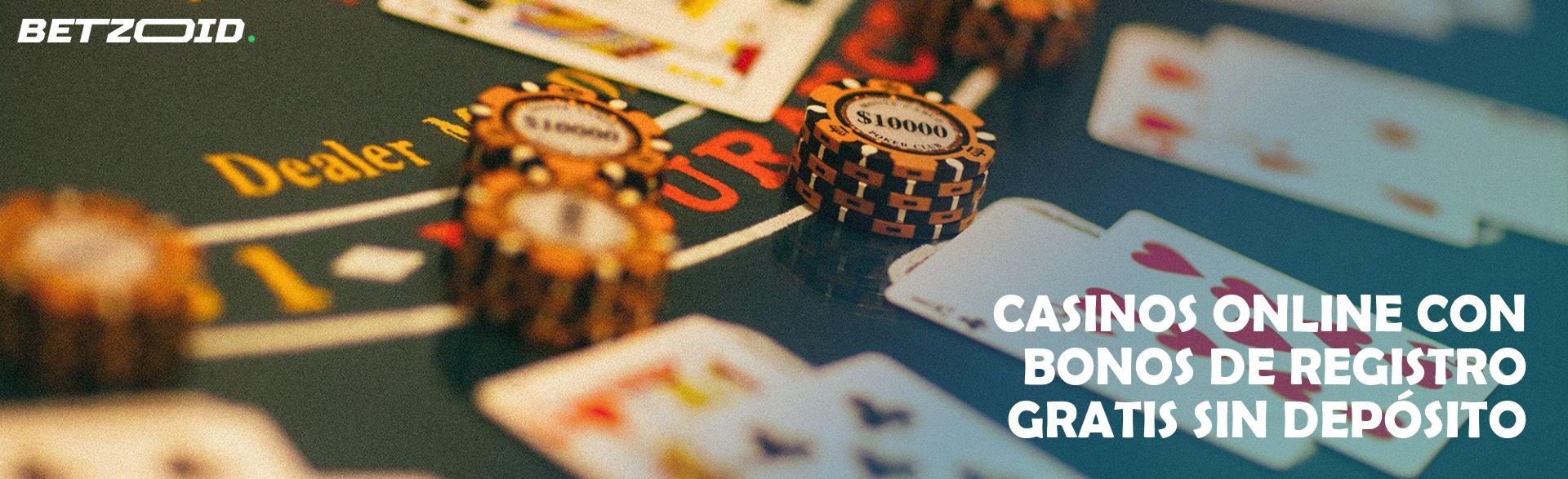 Casinos Online con Bonos de Registro Gratis sin Depósito.