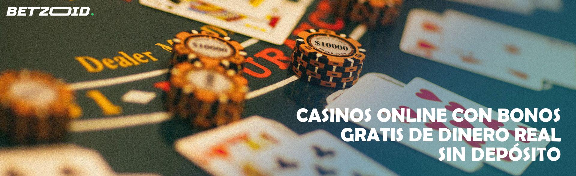 Casinos Online con Bonos Gratis de Dinero Real sin Depósito.
