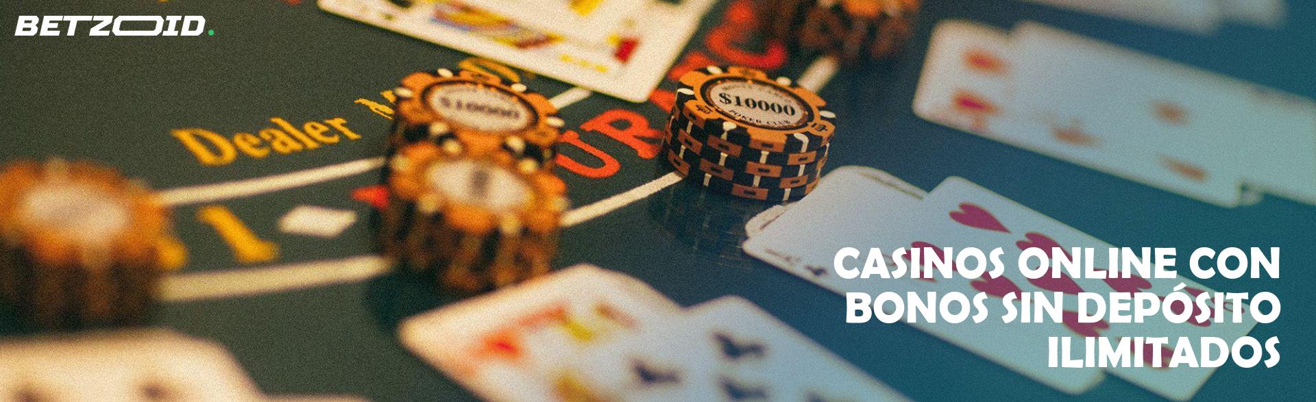 Casinos Online con Bonos sin Depósito Ilimitados.