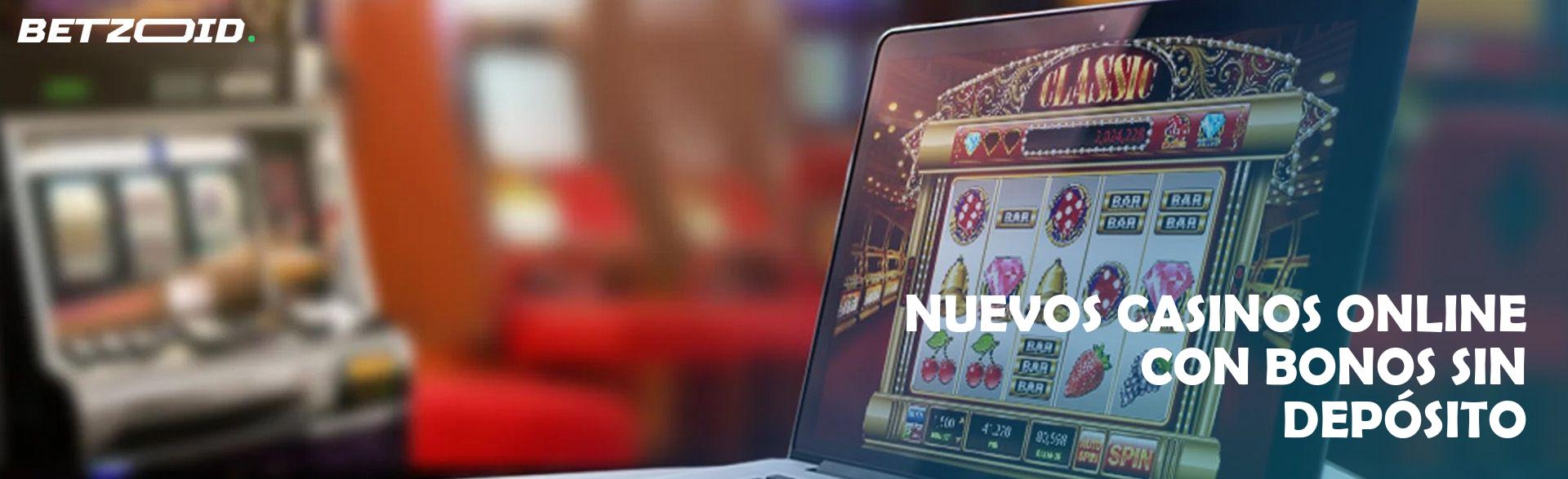 Nuevos Casinos Online con Bonos sin Depósito.