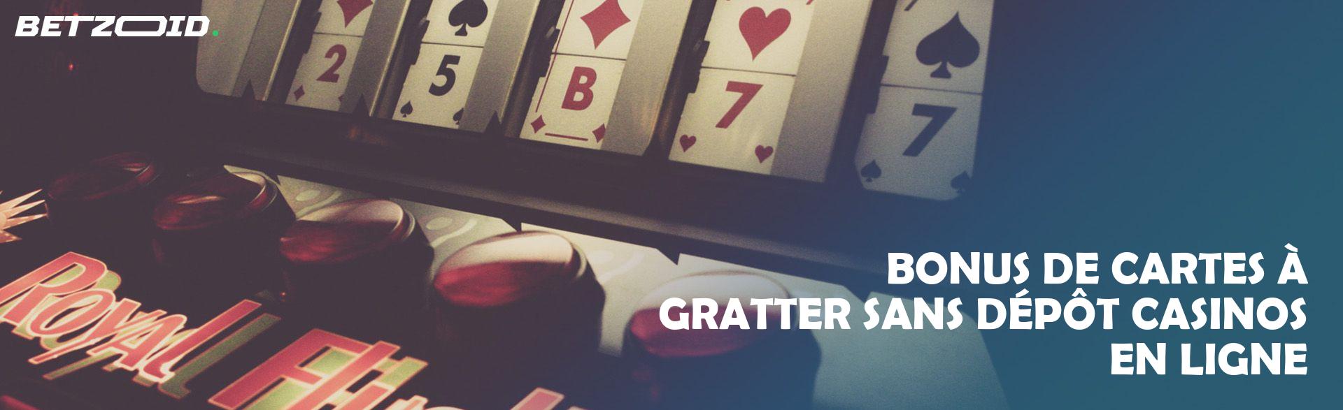 Bonus de Cartes à Gratter sans Dépôt Casinos en Ligne.