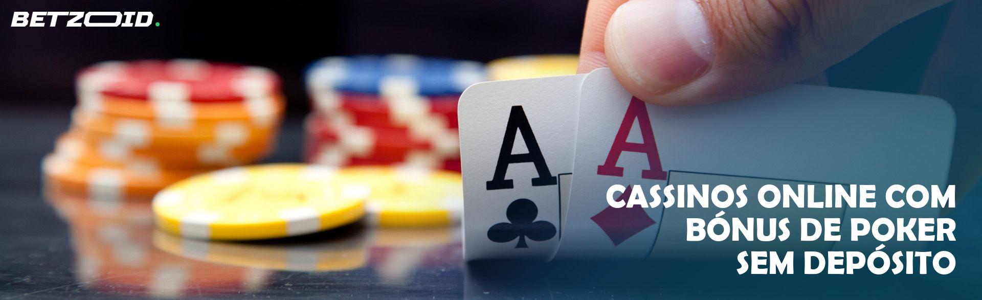 Cassinos Online com Bónus de Poker sem Depósito.