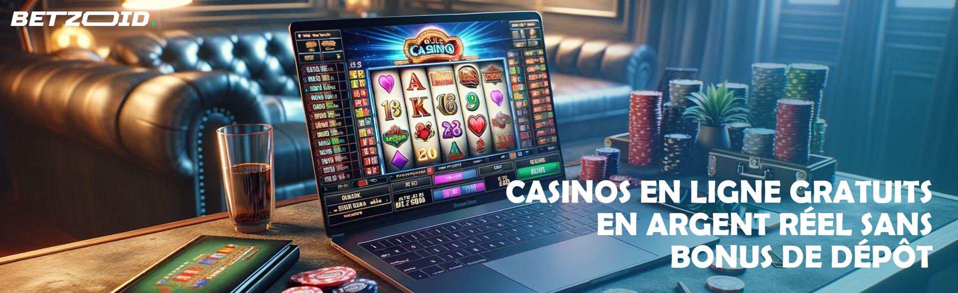 Casinos en Ligne Gratuits en Argent Réel sans Bonus de Dépôt.