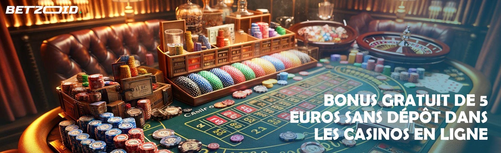 Bonus Gratuit de 5 Euros sans Dépôt dans les Casinos en Ligne.