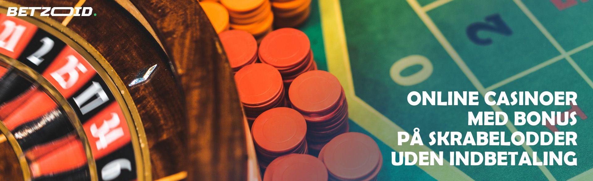Online Casinoer med Bonus på Skrabelodder uden Indbetaling.