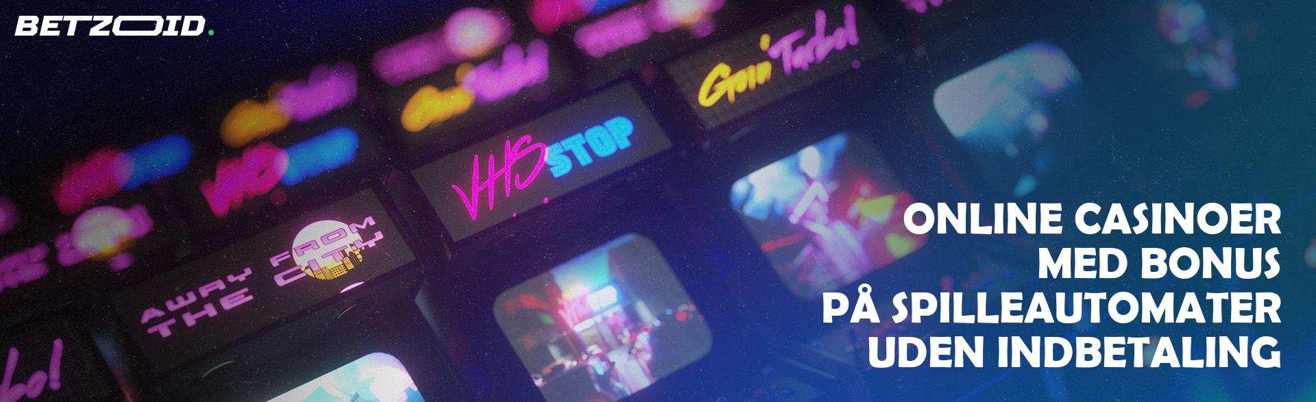 Online Casinoer med Bonus på Spilleautomater uden Indbetaling.
