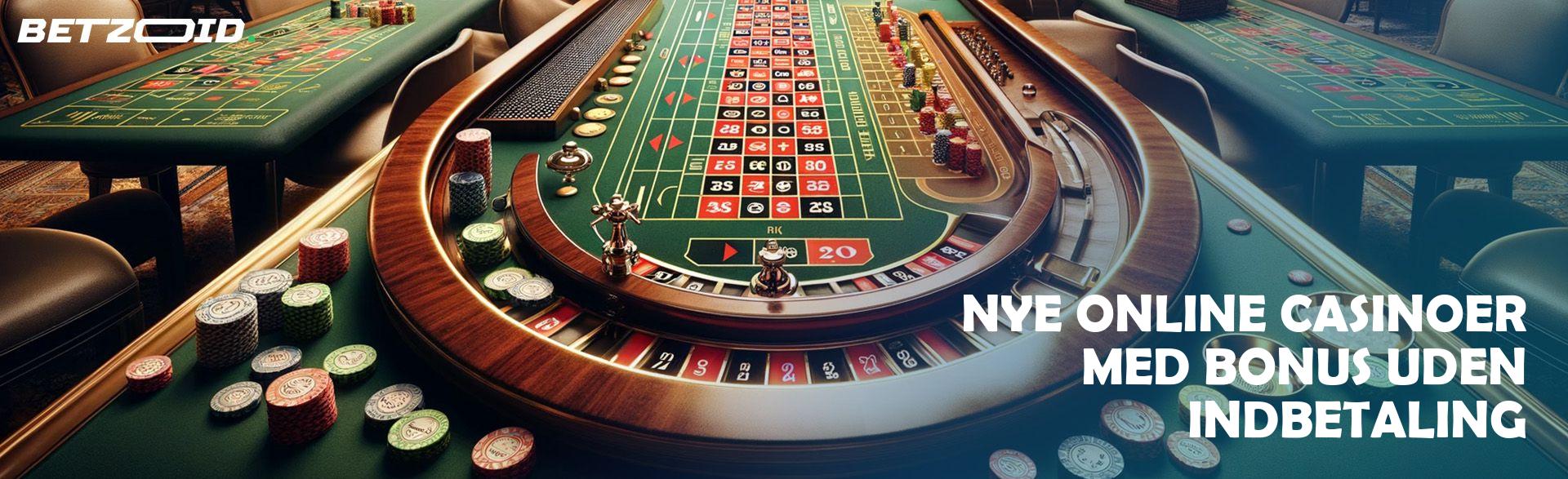Nye Online Casinoer med Bonus uden Indbetaling.