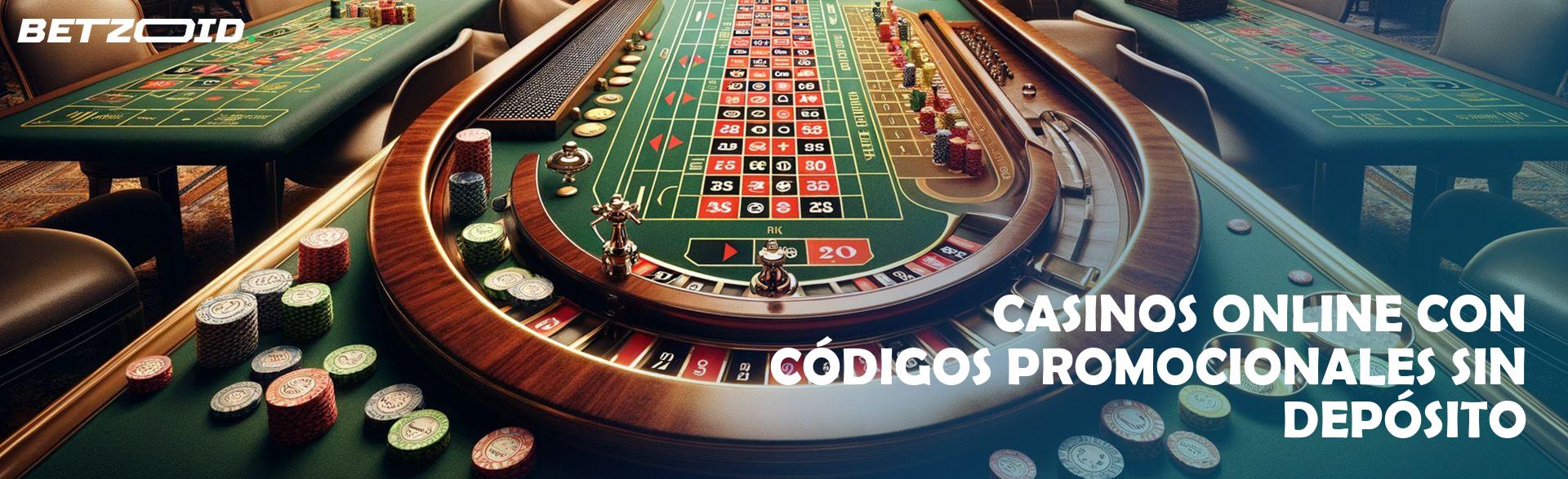 Casinos Online con Códigos Promocionales sin Depósito.
