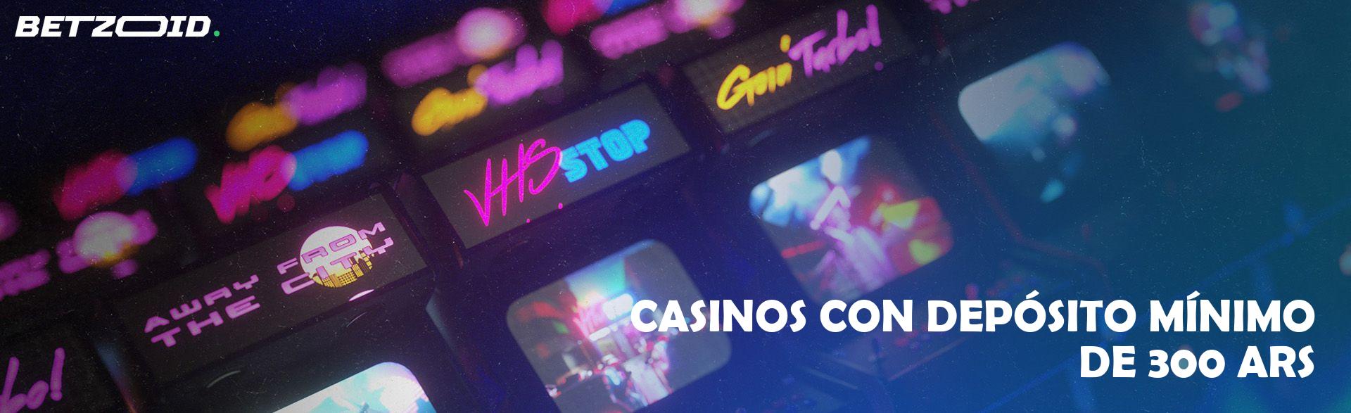 Casinos con Depósito Mínimo de 300 ARS.