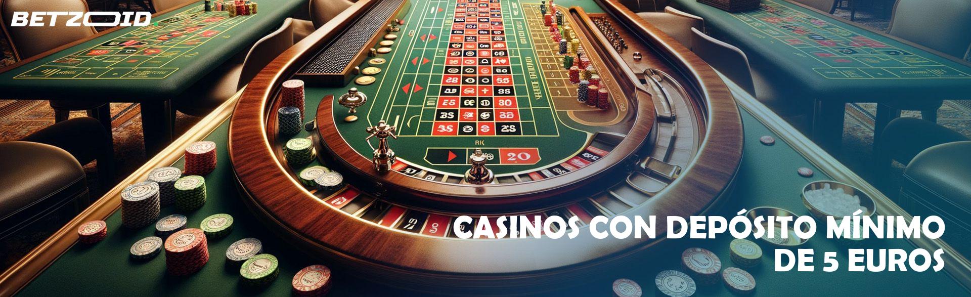 Casinos con Depósito Mínimo de 5 Euros.
