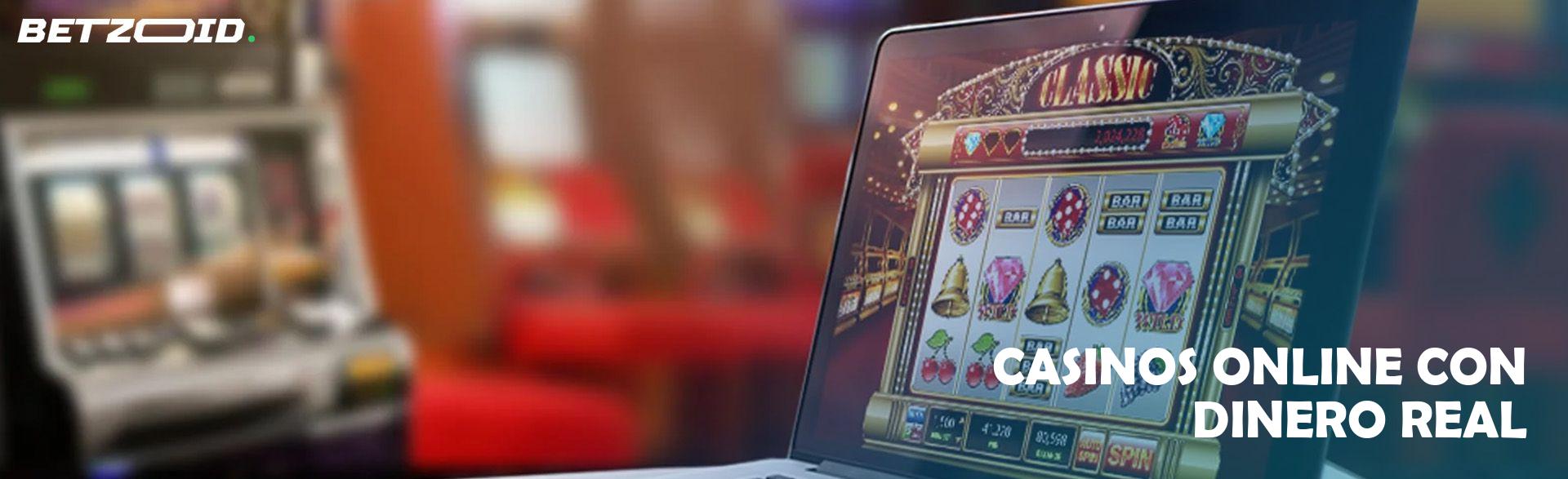 Casinos Online con Dinero Real.