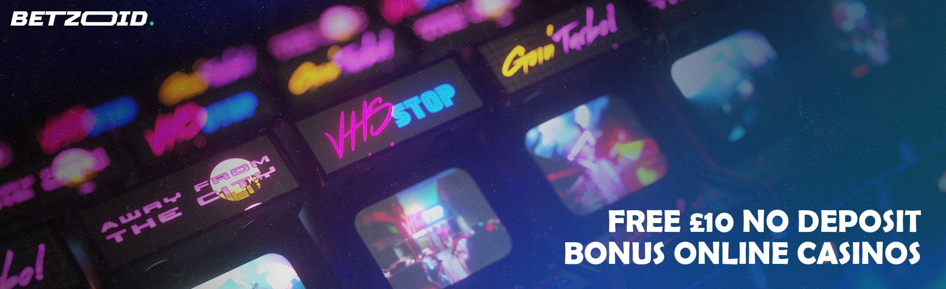 Free £10 No Deposit Bonus Online Casinos.