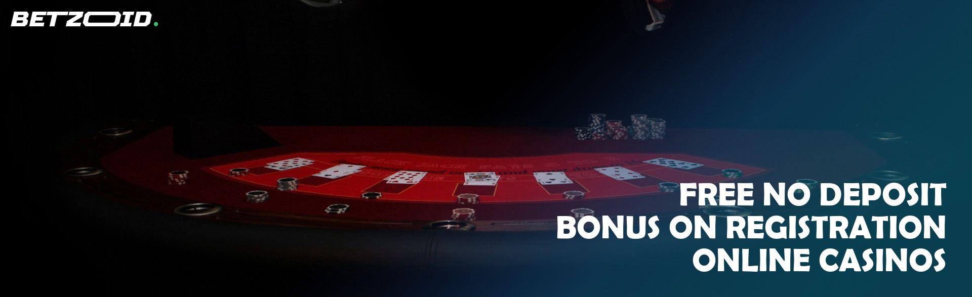 Free No Deposit Bonus On Registration Online Casinos.