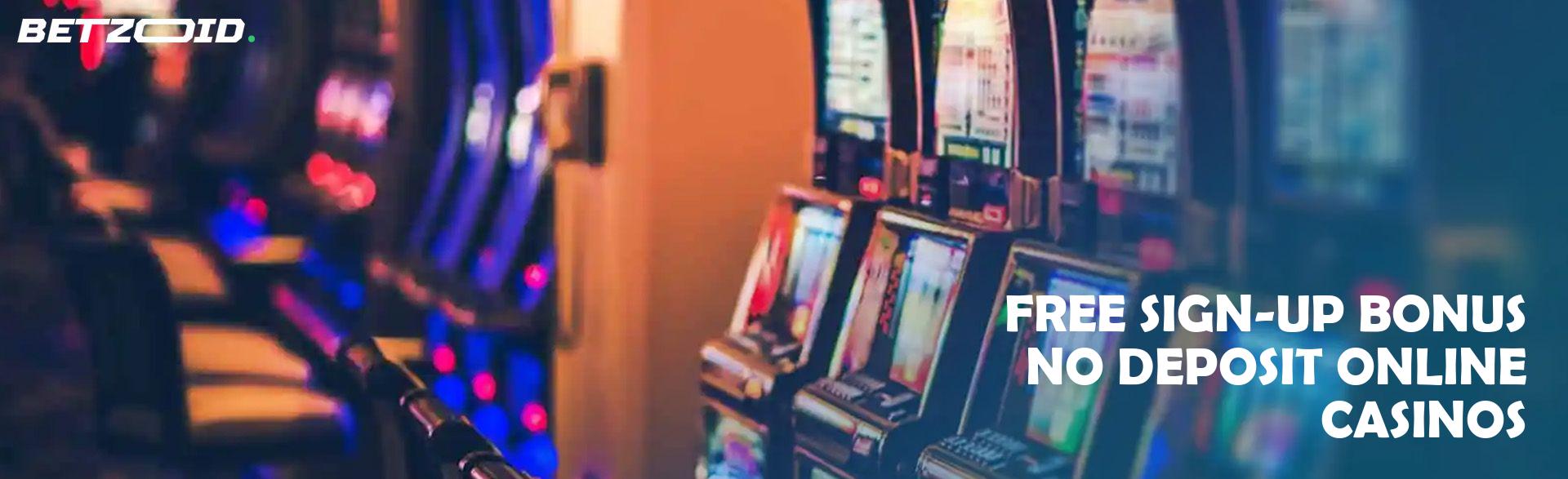Free Sign-Up Bonus No Deposit Online Casinos.