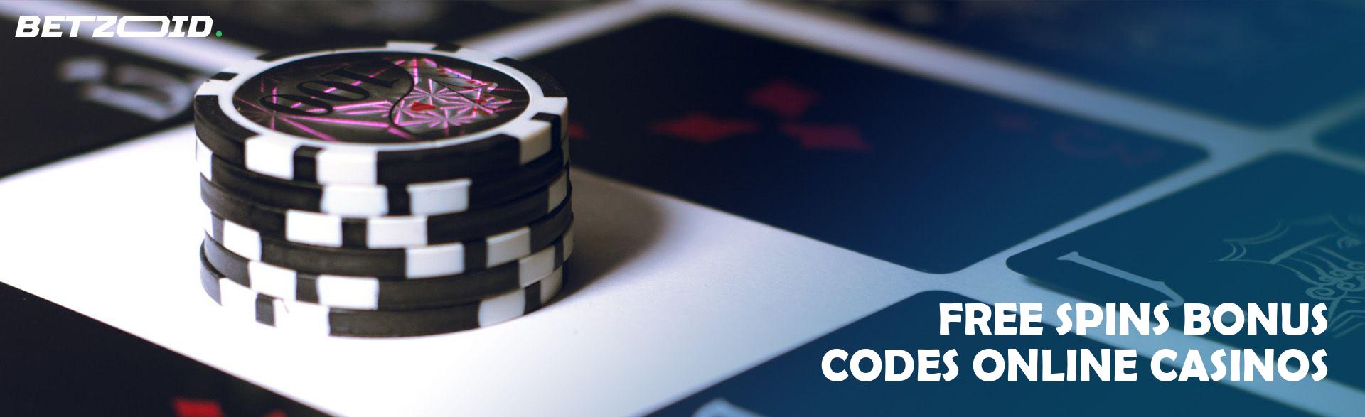 Free Spins Bonus Codes Online Casinos.