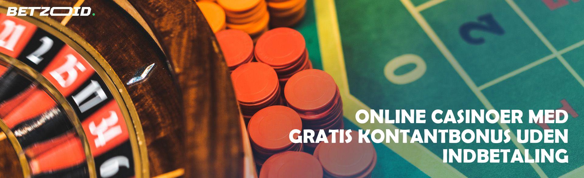 Online Casinoer med Gratis Kontantbonus uden Indbetaling.