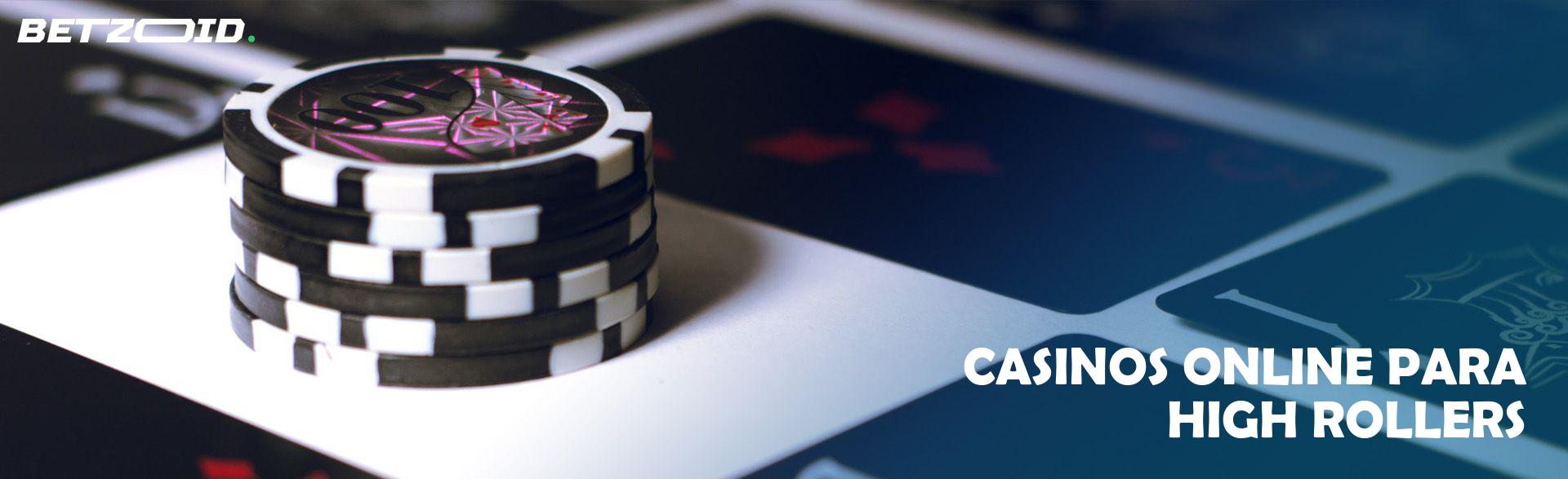 Casinos Online Para High Rollers.