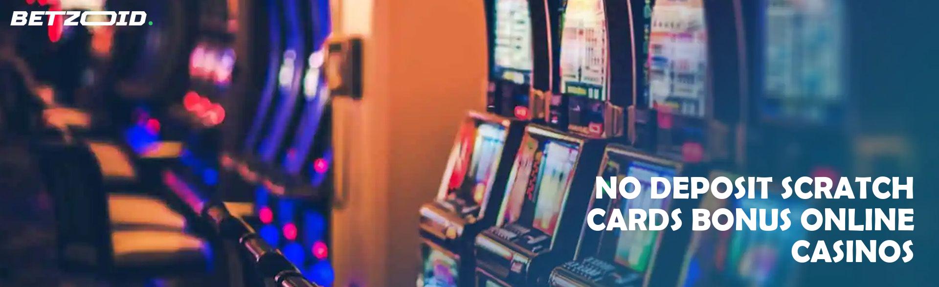 No Deposit Scratch Cards Bonus Online Casinos.