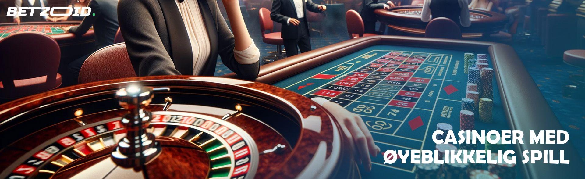 Casinoer med Øyeblikkelig Spill.