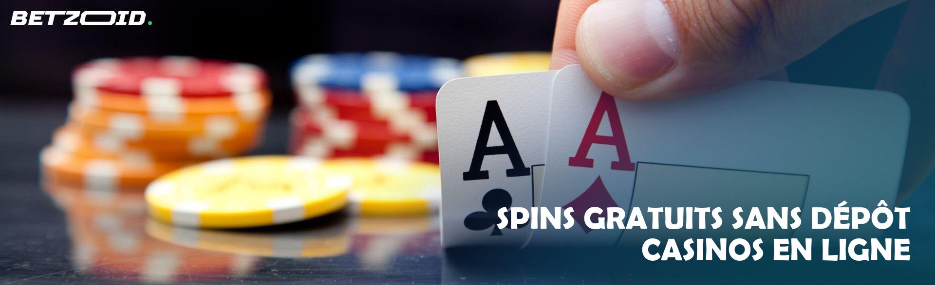 Spins Gratuits sans Dépôt Casinos en Ligne.