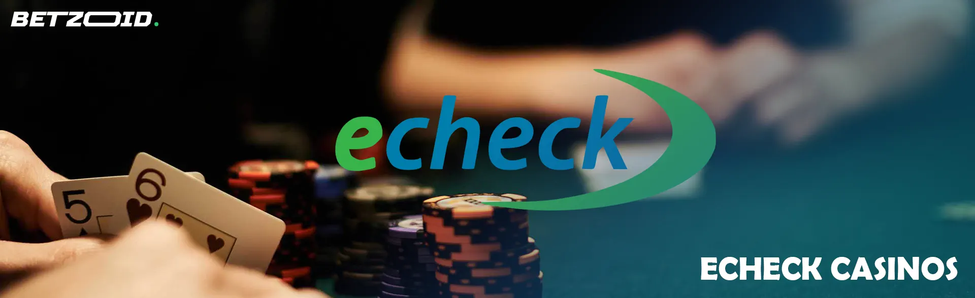 The player holds the cards near the chips of the casino with the logo eCheck.