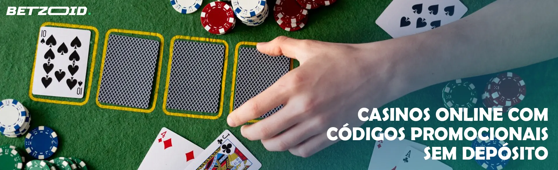 O jogador coloca as cartas na mesa ao lado das fichas.