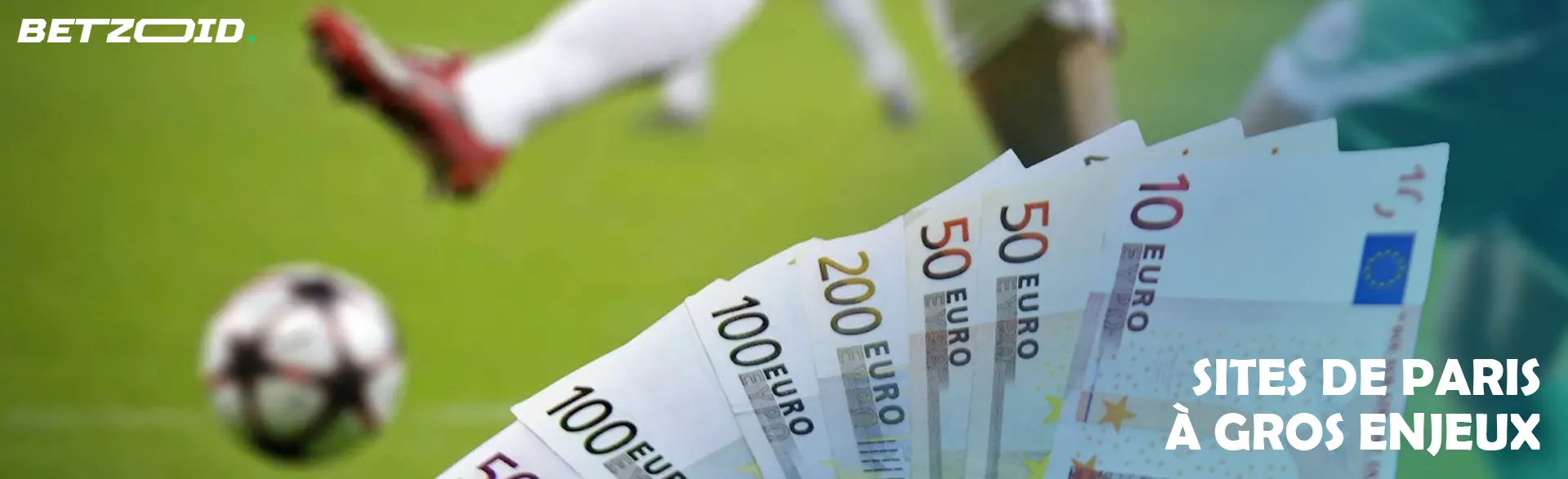 Des billets en euros sur fond de match de football.