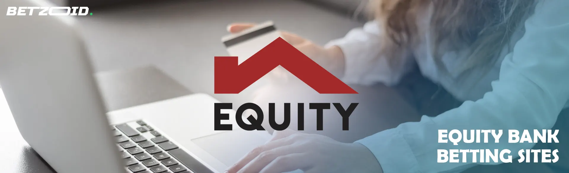 Equity Bank logo on the background of a person with a card in front of a laptop.