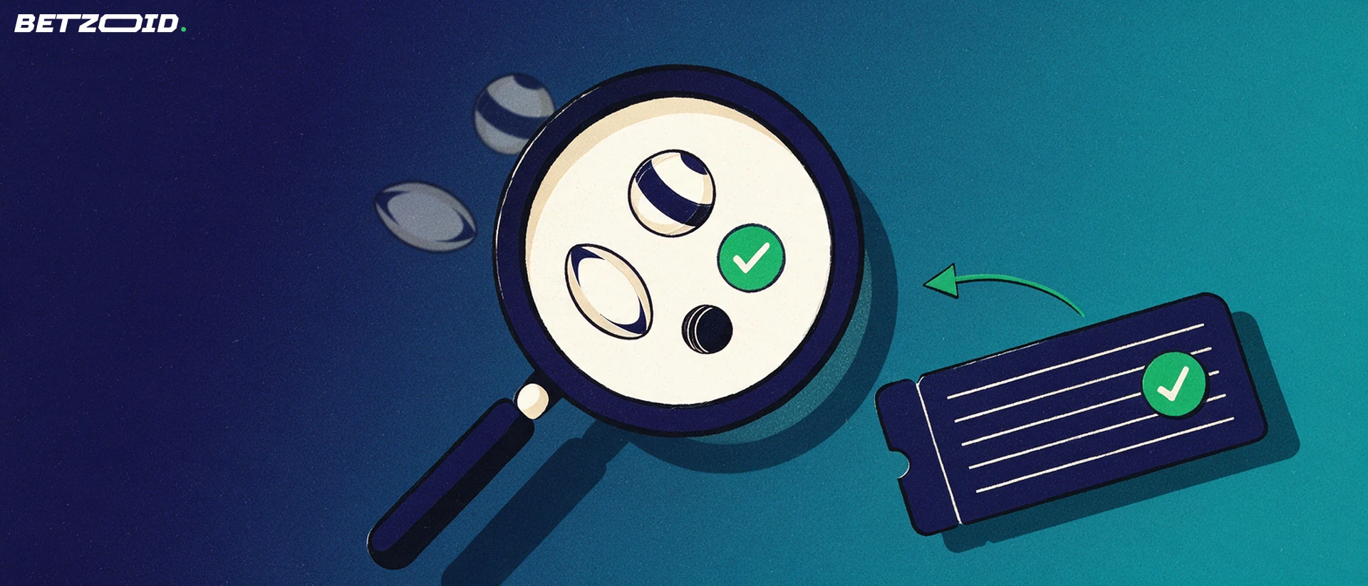 Illustration of a magnifying glass enlarging football, rugby and cricket balls beside a blank bet slip with a green tick.