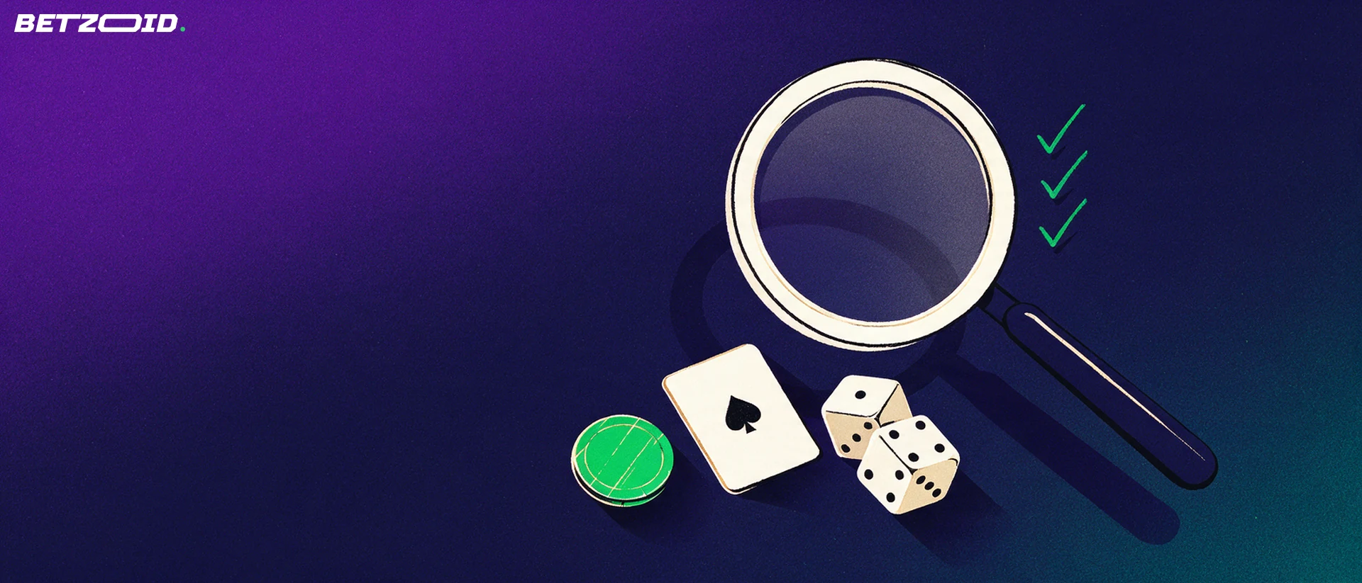 Ilustración de una lupa que examina una ficha de casino, una carta y dos dados junto a tres marcas de verificación verdes.